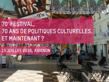70eme-festival-70-ans-politiques-culturelles-et-maintenant-
